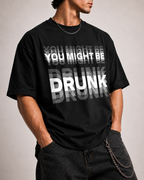 You Might be Drunk