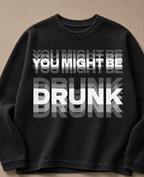 You Might Be Drunk