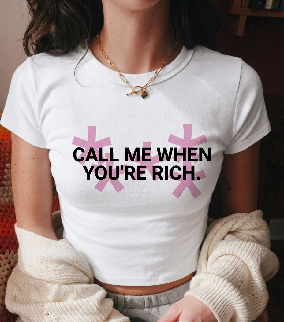 CALLME WHEN YOU'RE RICH.