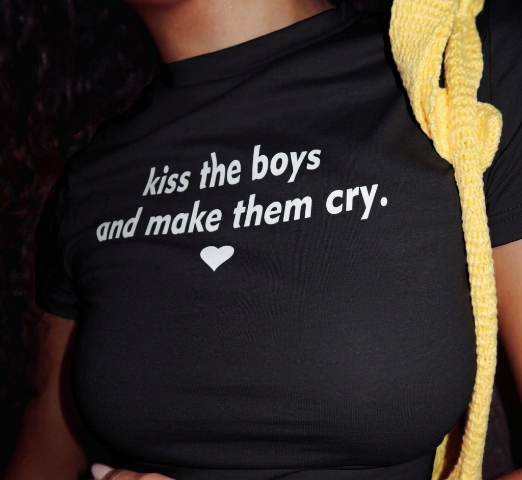 Kiss the boys and make them cry.
